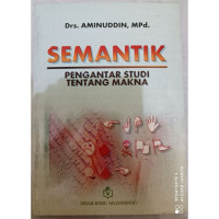 Image of SEMANTIK (PENGANTAR STUDI TENTANG MAKNA)