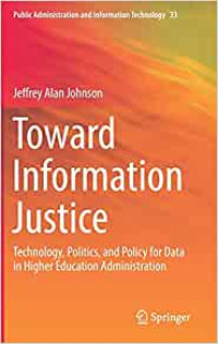 Image of Toward Information Justice : Technology, Politics, and Policy for Data in Higher Education Administration